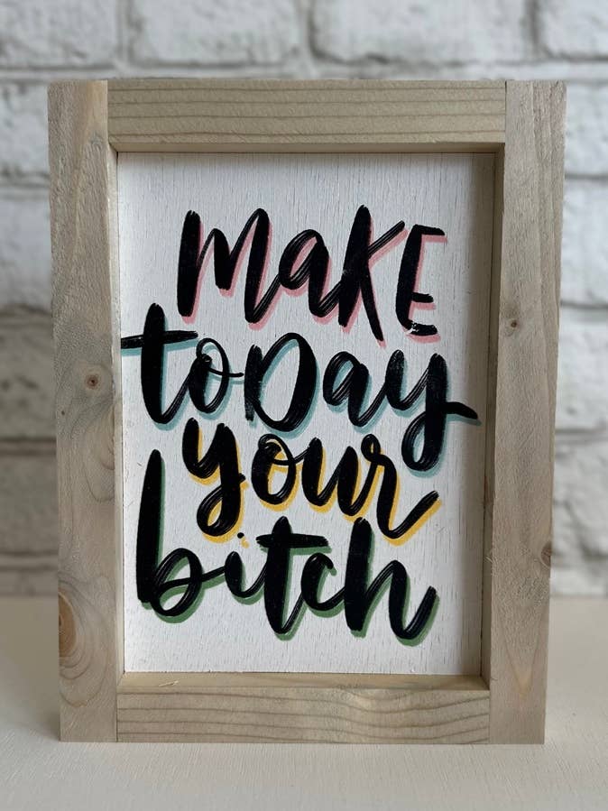 Make Today Your Bitch / Wood Framed Print for wholesale by Averie Lane