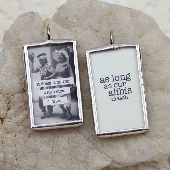 As Long As Our Alibis Match Funny Friendship Charm Necklace for wholesale by Jennifer Dahl Designs LLC