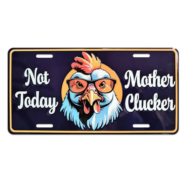 MID-SOUTH PRODUCTS - Wholesale Sign - License Plate - Not Today Mother Clucker - 6pc Set