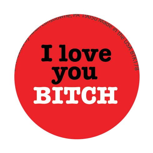 Kalan - Wholesale Lapel Pin/Button - BTK178-  I Love You Bitch 1.25" Button0