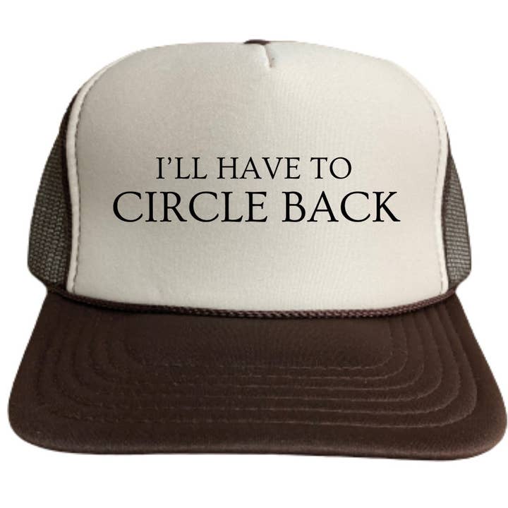 Casquette de camionneur I'll Have To Circle Back pour la vente par Inappropriate Trucker Hats