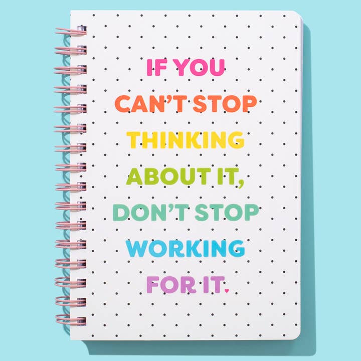 Taylor Elliott Designs - Wholesale Notebook - Spiral Notebook - "...Don't Stop Working For It" - 200 Pages