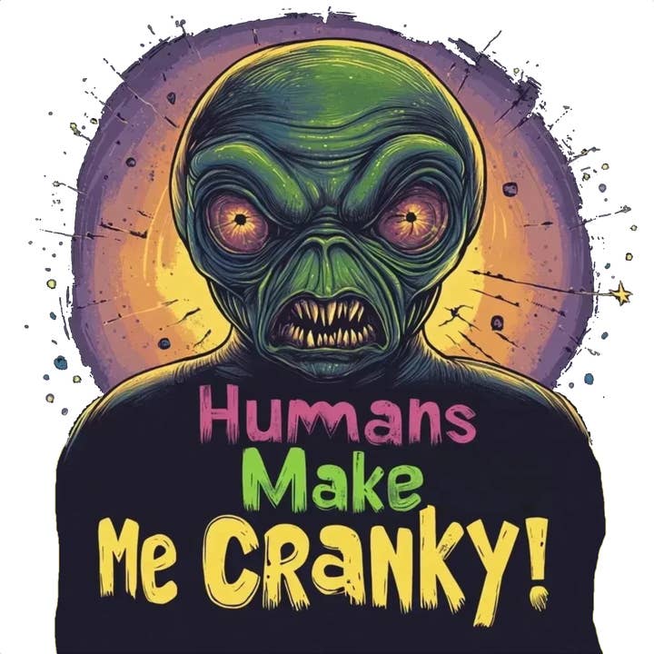Alien UFO Superstore - Wholesale Screen Printed T-Shirt - Unisex - Humans Make Me Cranky Alien Tee, Funny Alien T-Shirt