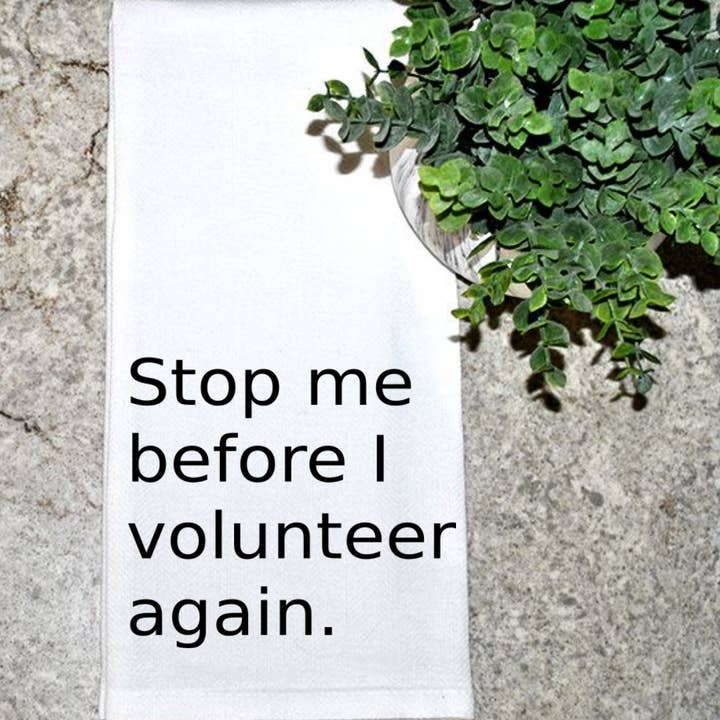 Arrêtez-moi avant de me porter volontaire à nouveau pour la vente par Geez Louise Goods