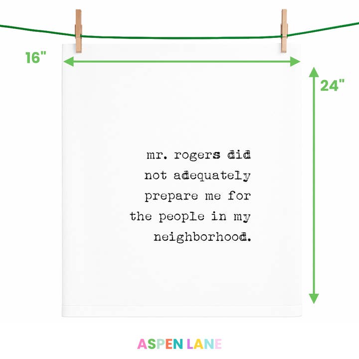 Aspen Lane - Wholesale Tea Towel - Mr Rogers Did Not Prepare Me | Funny Gift Towel1