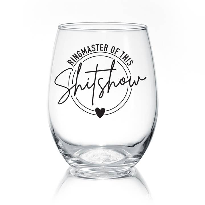 Pinetree Innovations - Wholesale Wine Glass - Ringmaster Of This Shitshow | 17oz Wine Glass