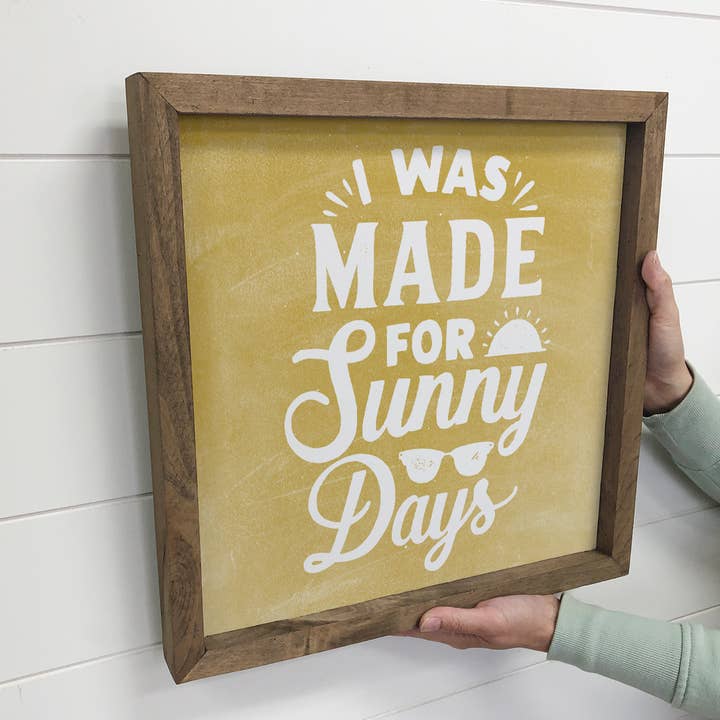 Hangout Home - Wholesale Sign - I was made for Sunny Days- Cute Summer Decor2