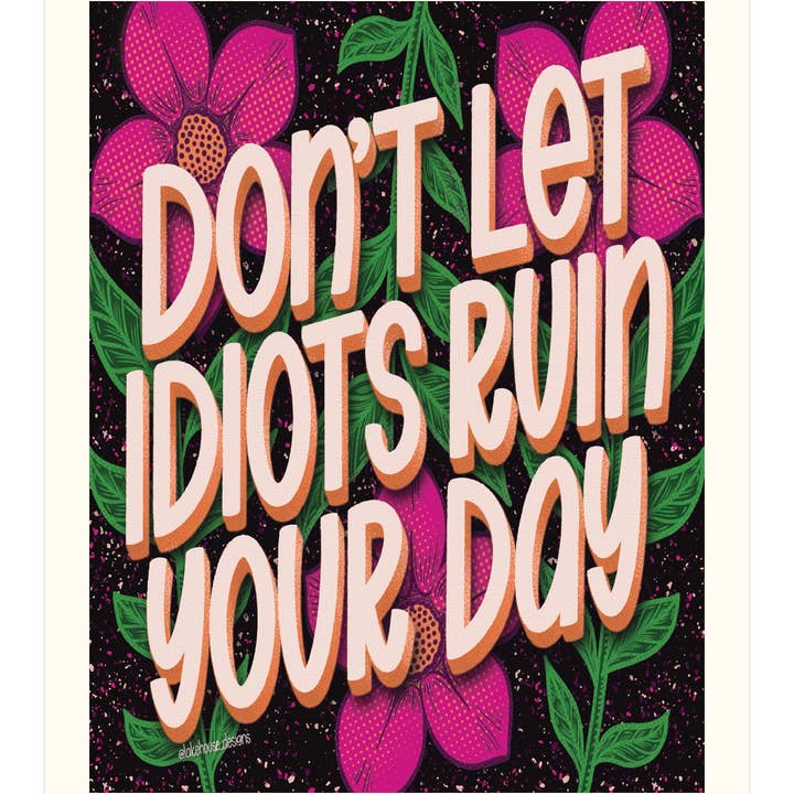 Lake House Designs by Buttonworks - Wholesale Art Print - Bold Art Print | Don't Let Idiots Ruin Your Day | LHD-AP-1271