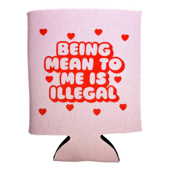 Being Mean To Me Is Illegal Pink Hearts Neoprene Can Holder for wholesale by Krystan Saint Cat