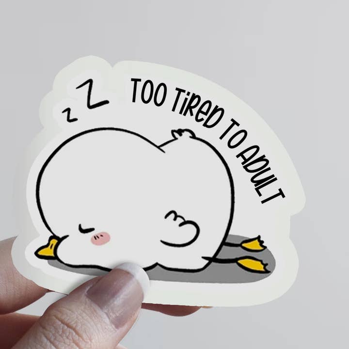 Too Tired To Adult Sticker for wholesale by Pop Haste