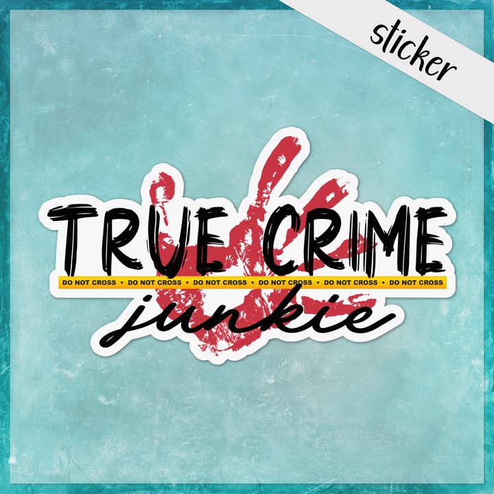 CandiMaker - Wholesale Sticker - True Crime Junkie Funny Sticker Murder Show Podcasts