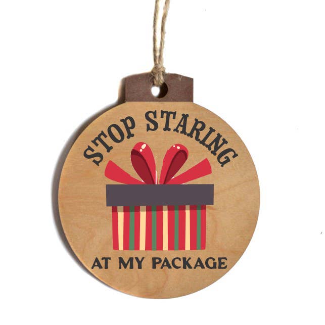 Stop Staring At My Package Funny Christmas Ornament for wholesale by Home Accents By Driftless