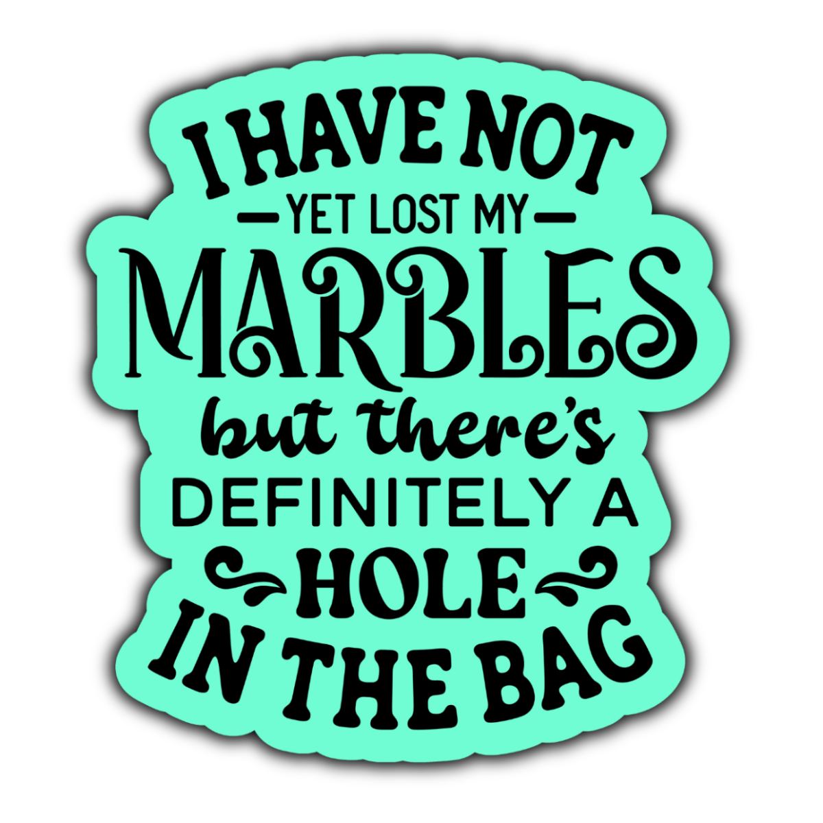 Stick to it creations - Wholesale Sticker - I have not yet lost my marbles but theres...sticker0
