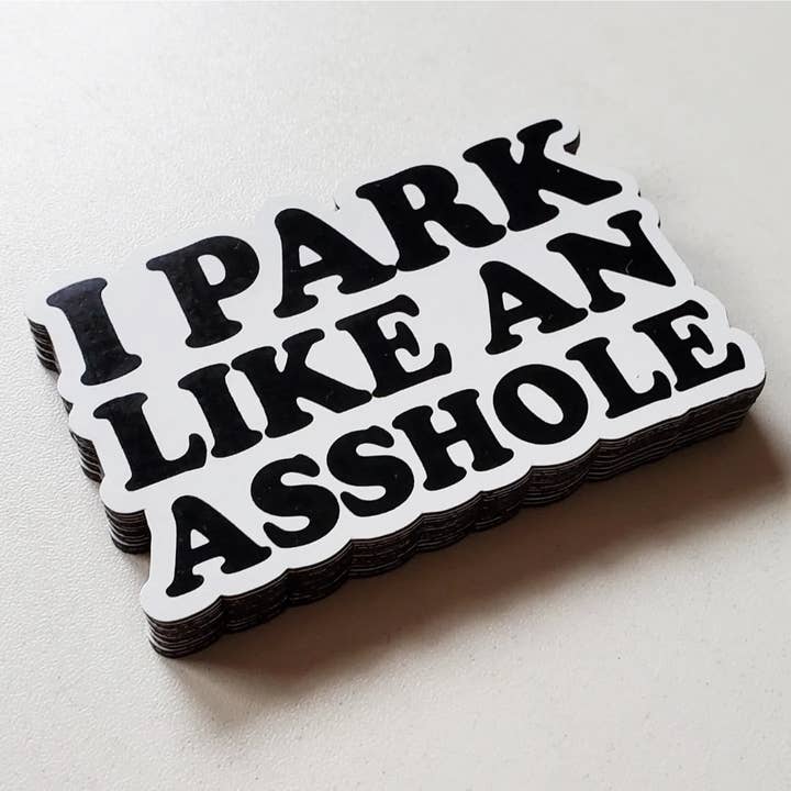 Jag parkerar som en asshole magnet - humoristisk dålig parkering jobb pra för wholesale av Matriarch Handmade
