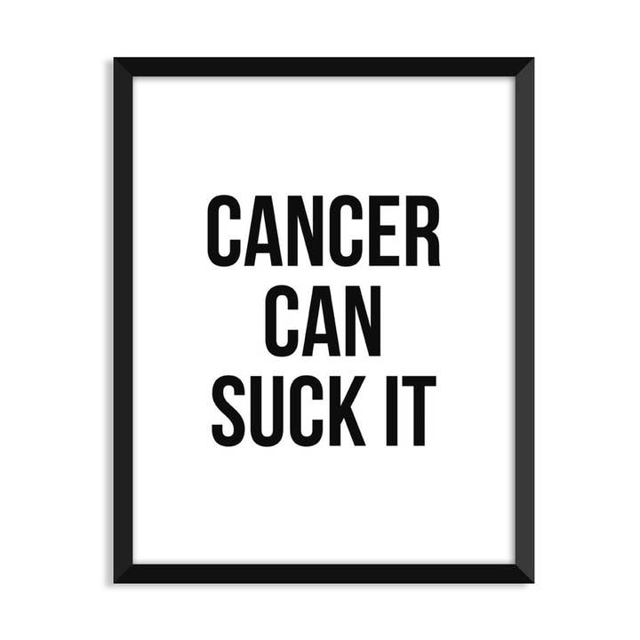 Cancer Can Suck It - Unframed Art Print for wholesale by Serif