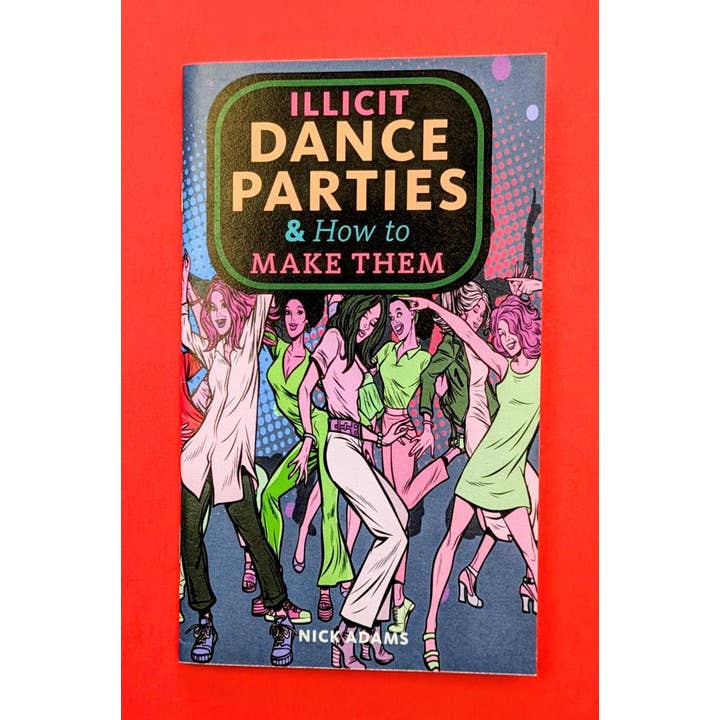 Illicit Dance Parties & How to Make Them (Zine) for wholesale by Microcosm Publishing & Distribution