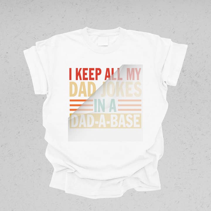 DTF Office - Wholesale Sublimation Transfer - I Keep All My Dad Jokes In A Dad-a-Base DTF Transfer1