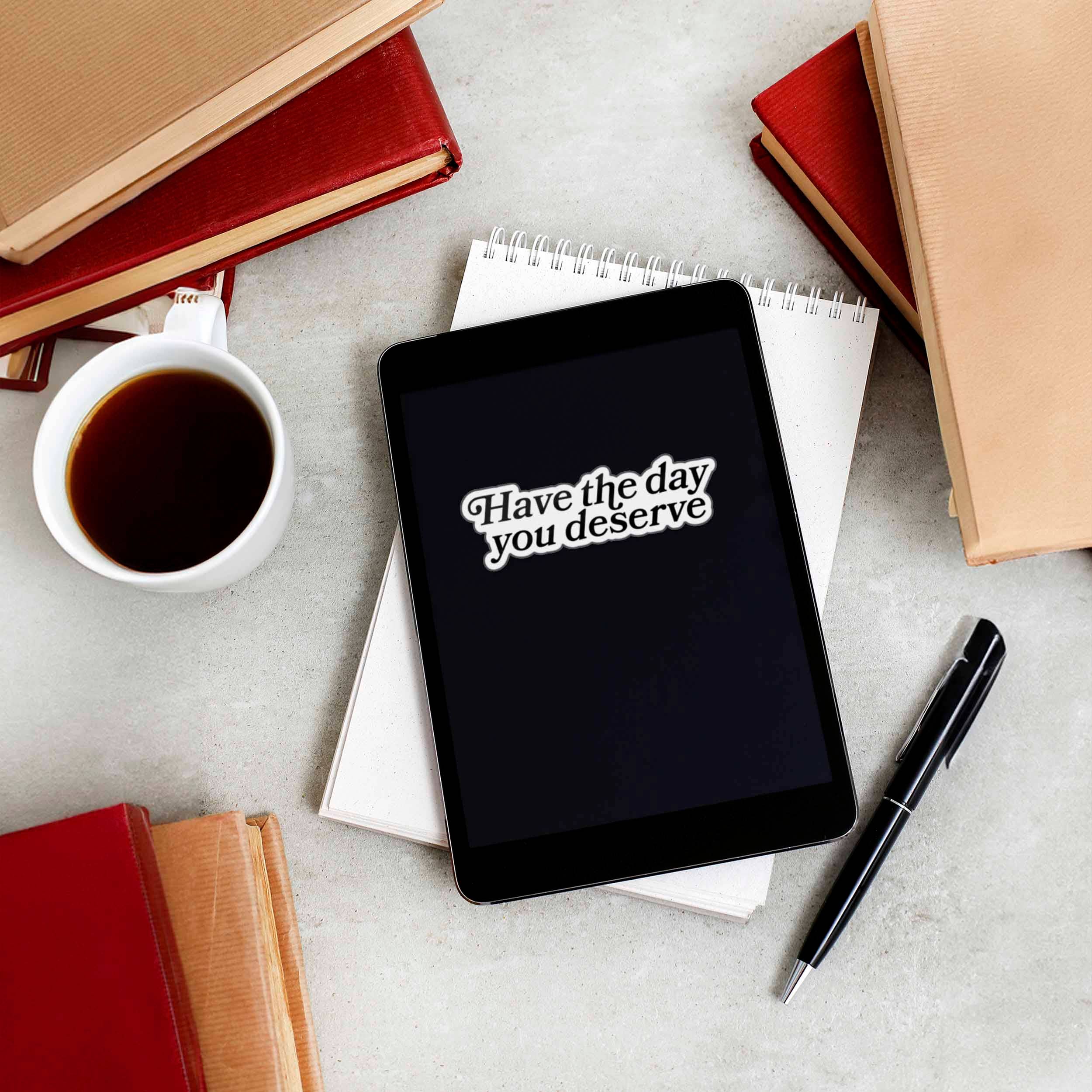 Sentinel Supply - Wholesale Sticker - Have the Day You Deserve Funny Sticker for Water Bottle 7