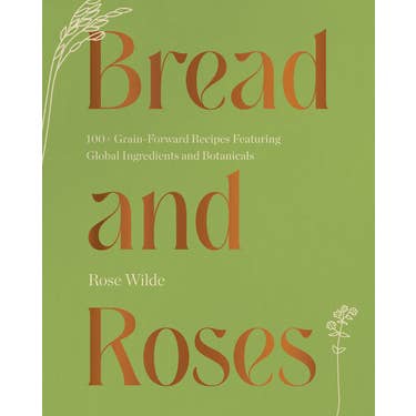Bread and Roses: 100+ Grain Forward Recipes Featuring Global and other Purchase Wholesale bread cookbook. Free Returns & Net 60 Terms on Faire trending on Faire.