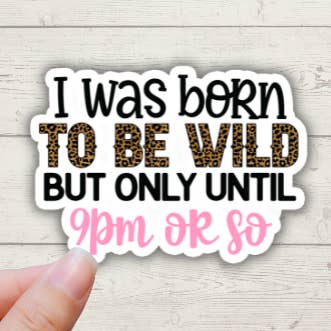Autocollant drôle/sarcastique « I Was Born To Be Wild » pour la vente par Forest Crafts