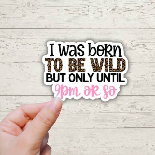 Ich wurde geboren, um wild zu sein. Lustig/Sarkastischer Aufkleber für den Großhandel von Forest Crafts