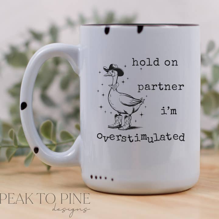 Aguenta parceiro, estou sobrestimulado. por atacado de Peak To Pine Designs