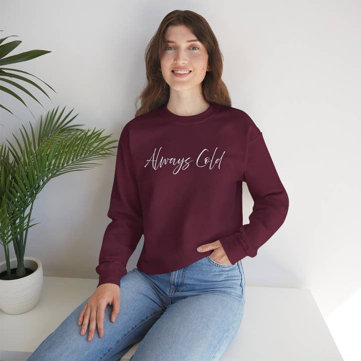 Happythings76 - Wholesale Graphic Sweatshirt - Women's - Always Cold – Cozy Unisex Long Sleeve Sweatshirt Comfort Pullover for Her or Him17