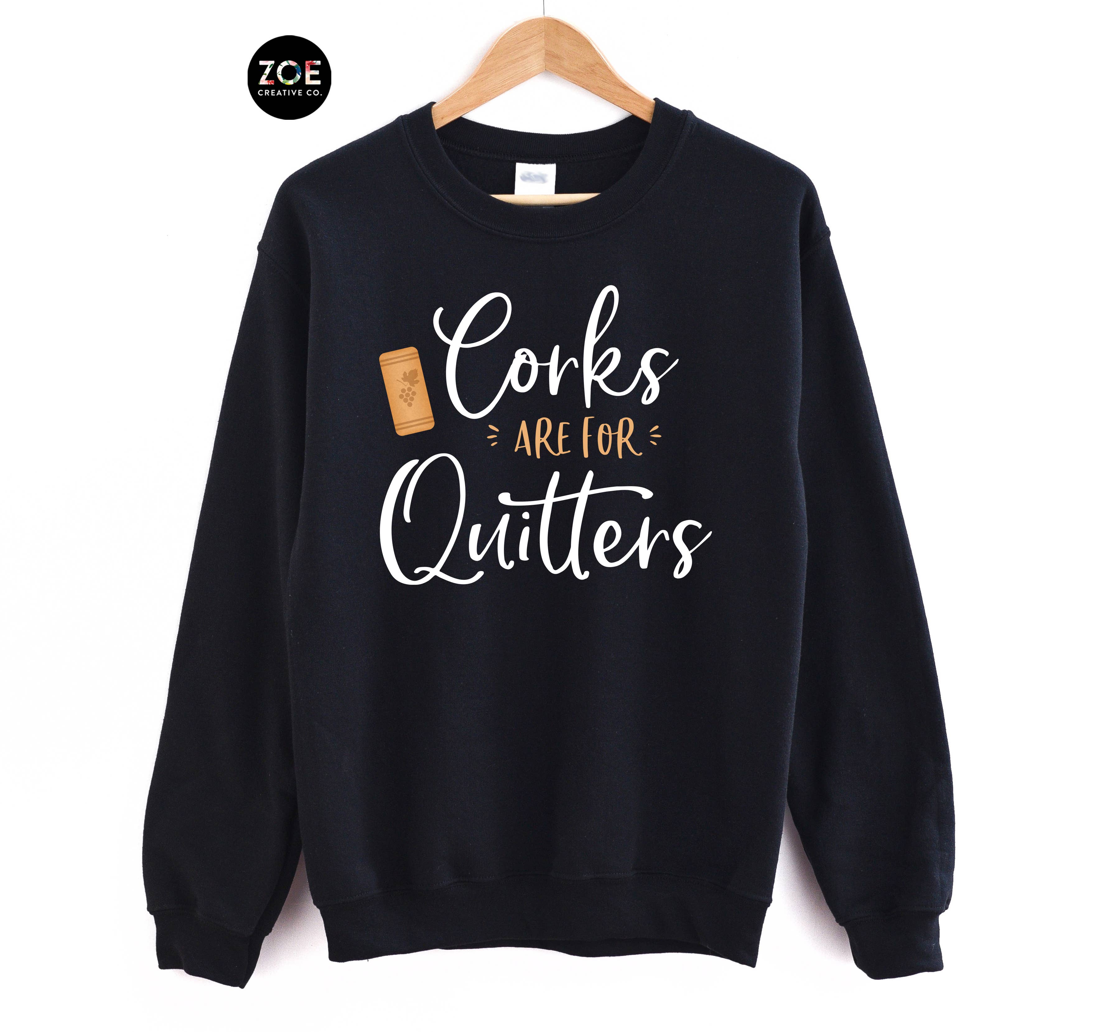 Zoe Creative Co - Wholesale Graphic Sweatshirt - Women's - Corks Are For Quitters Funny Wine Lovers Gift Tee Sweatshirt1