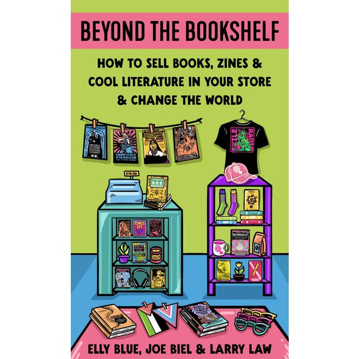 Microcosm Publishing & Distribution - Wholesale Business & Finance - Beyond the Bookshelf: How to Sell Books, Zines & Cool Lit1