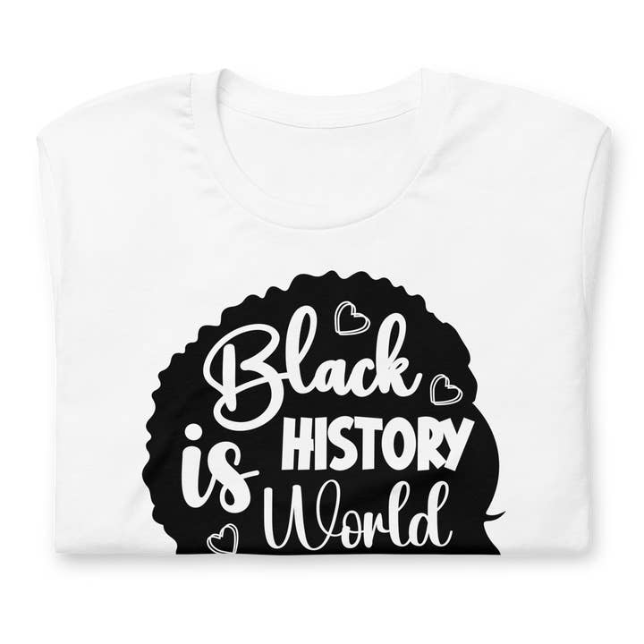 Black History Is World History Unisex t-shirt for wholesale by Black and Gifted LLC