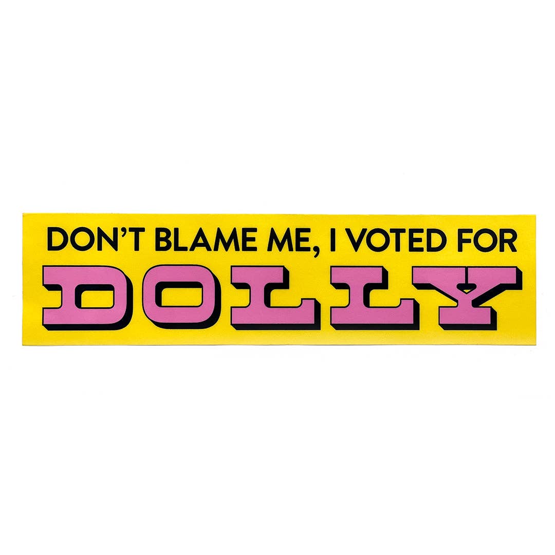 Smarty Pants Paper – wholesale Sticker – "Don't Blame Me, I Voted for Dolly" Bumper Sticker0