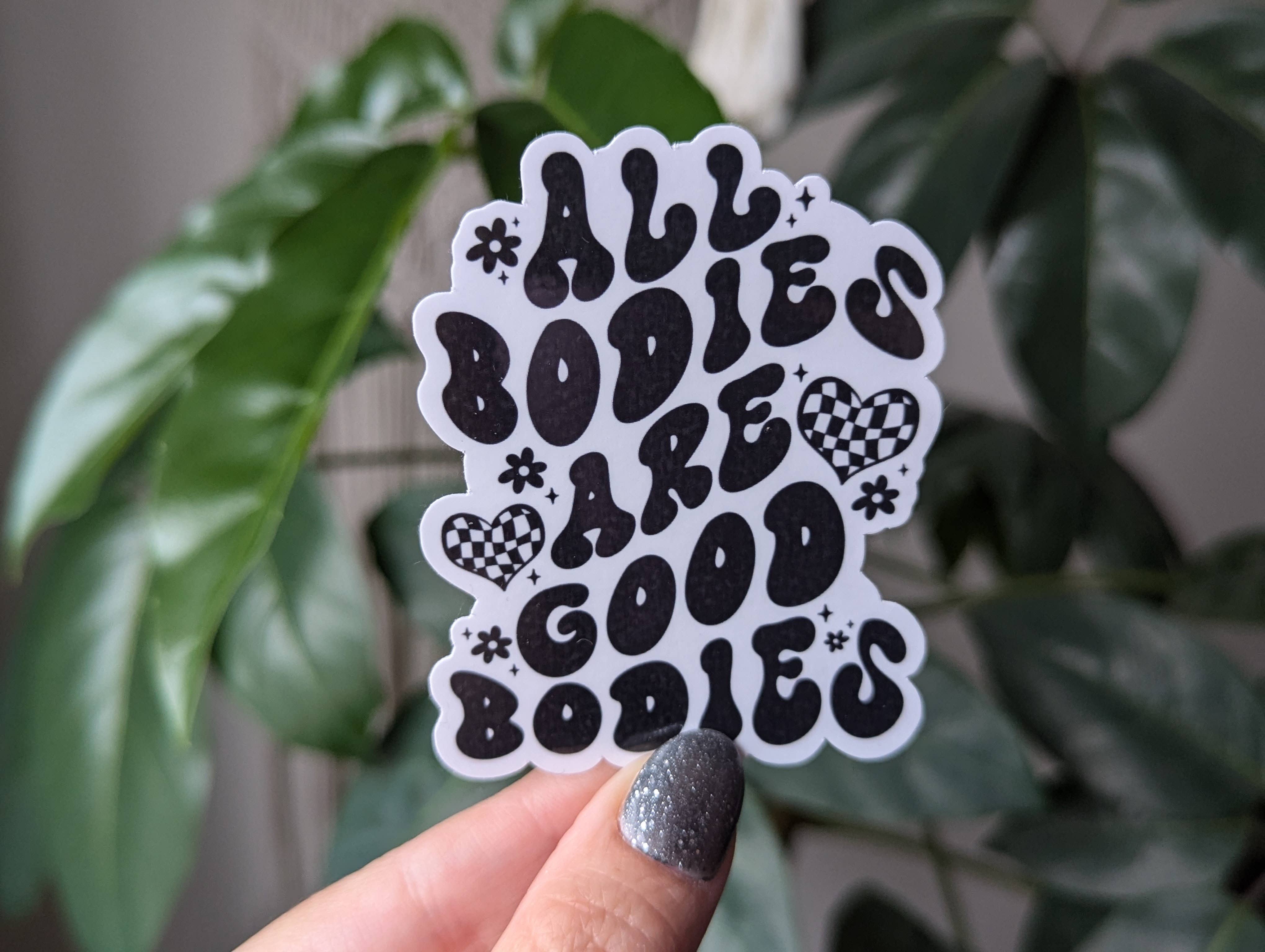 Moonlit Creations - Wholesale Sticker - All bodies are good bodies, empowerment vinyl sticker