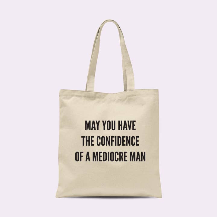 May You Have the Confidence of a Mediocre Man Tote Bag for wholesale by Crimson and Clover Studio