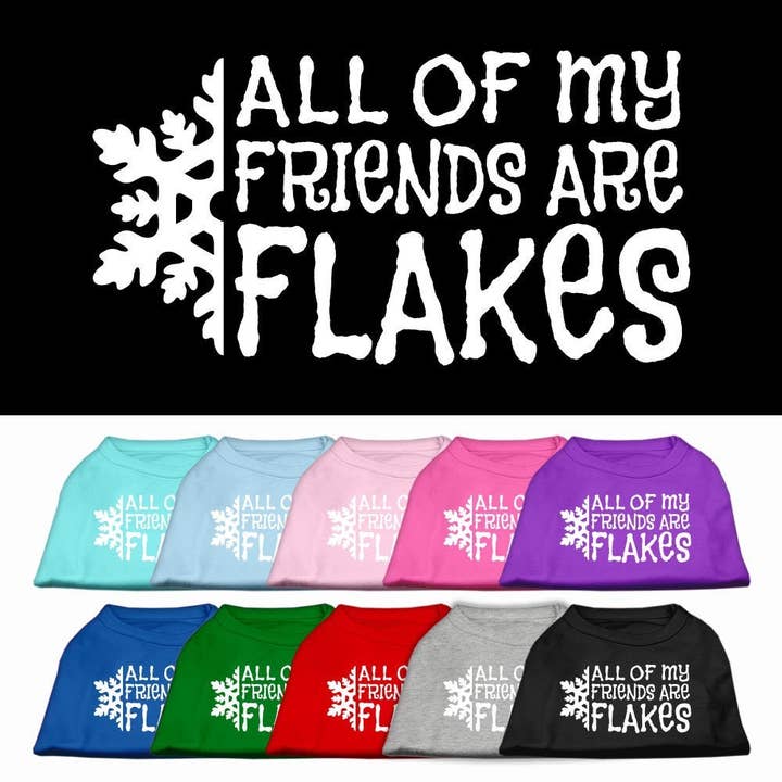 Christmas Screenprinted Dog Shirt, "All My Friends Are Flakes" for wholesale by As You Wish Apparel