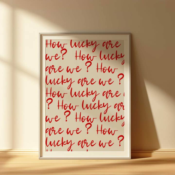 D'LUXE PRINTS - Wholesale Art Print - How Lucky Are We Script Print16
