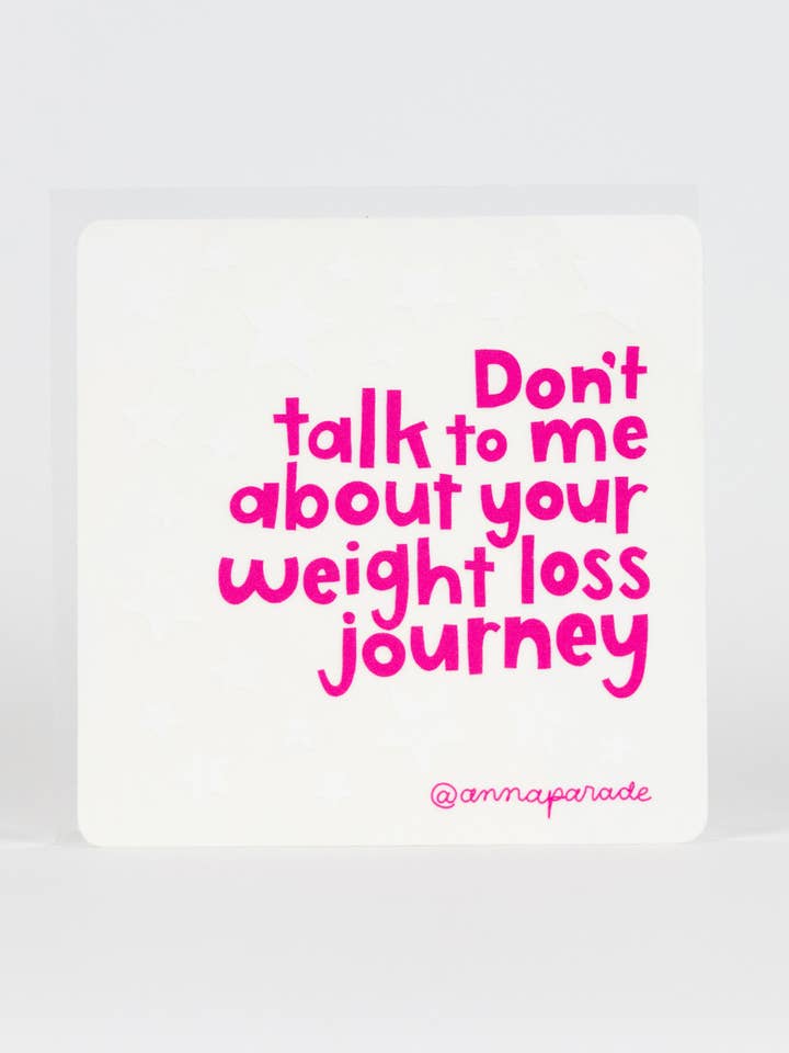 Don't talk to me about your weight loss journey suncatcher for wholesale by Anna Parade
