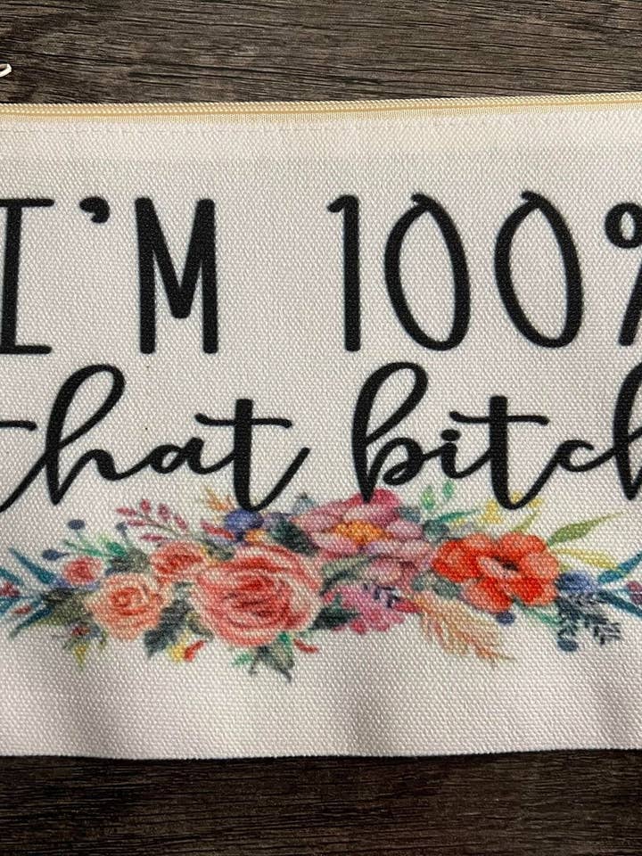 I'm 100% that bitch Make-up-Kosmetiktasche für den Großhandel von The Crazy Craft Girl LLC