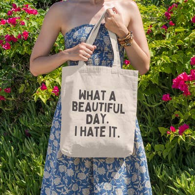 What a Beautiful Day I Hate It Cotton Tote Bag for wholesale by Buffalovely