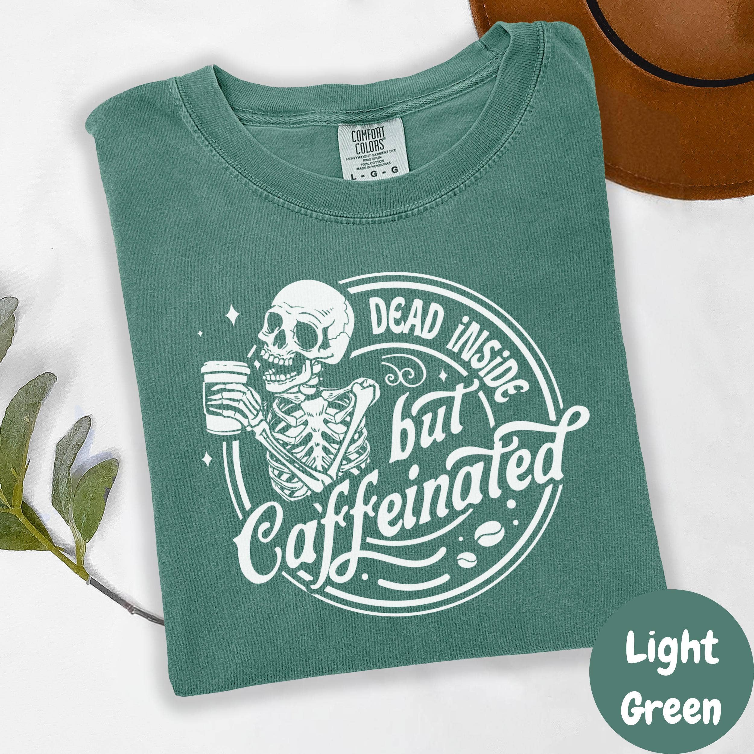Epic Life  - Designed - Wholesale T-Shirt (Graphic) - Women's - Dead Inside But Caffeinated Shirt, Comfort Colors® Funny Skeleton Coffee Tee, Dark Humor Shirt for Tired Women, Goth Coffee Lover Gift2