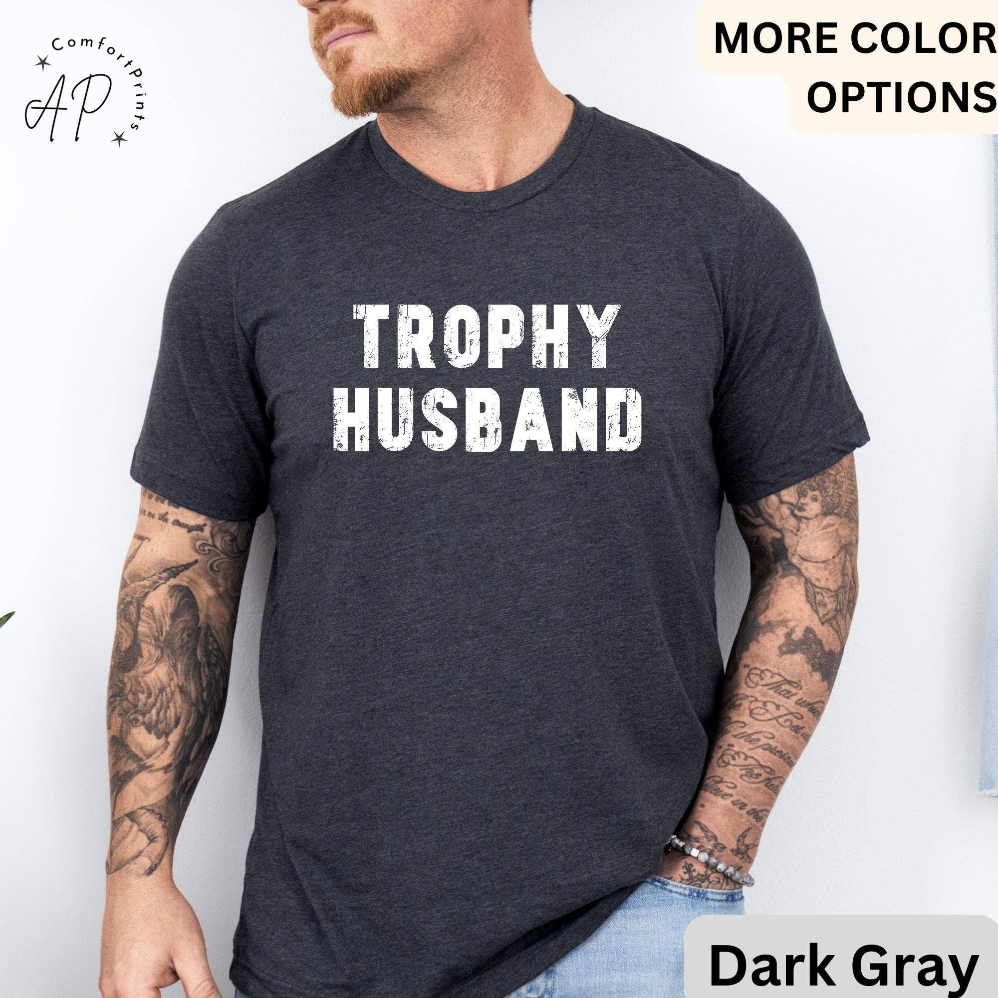 APComfortPrints - Wholesale Screen Printed T-Shirt - Men's - Trophy Husband T-Shirt, Gift For Him Shirt, Funny Husband Tee, Gift From Wife, Gift for Husband0