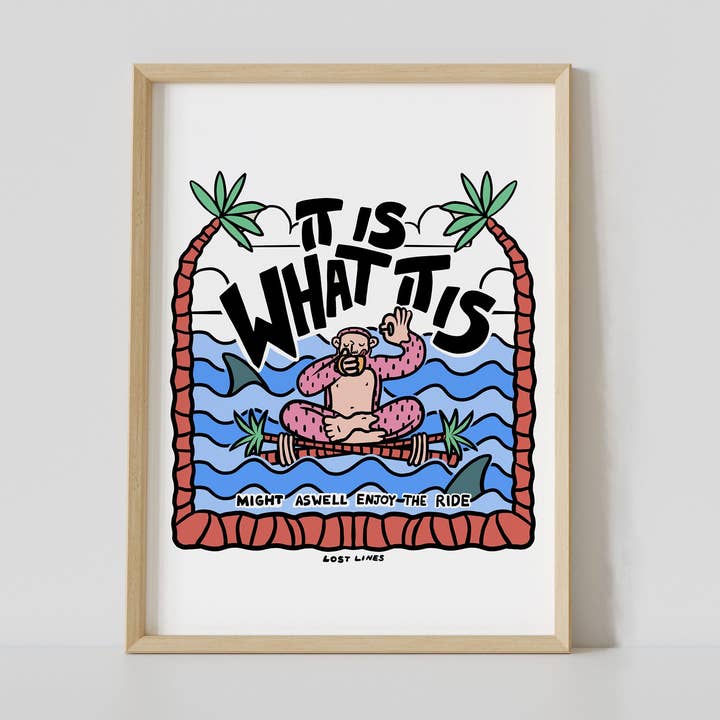 Het is wat het is | Kunstdruk | Geïllustreerde druk voor wholesale door Lost Lines Studio