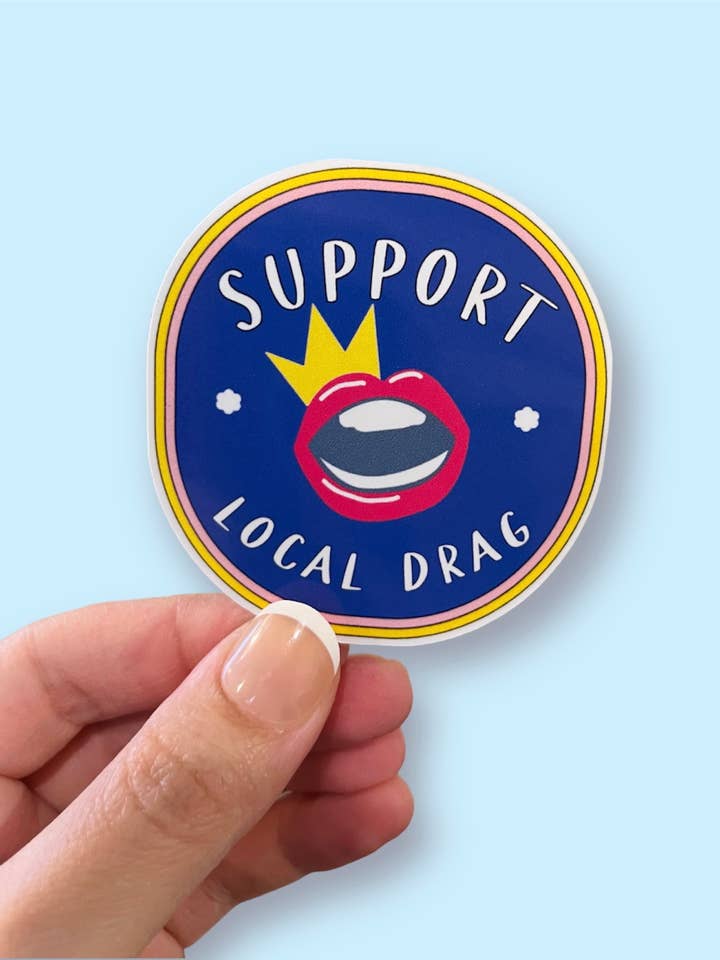 Support Local Drag Sticker | Support Drag Artists | LGBTQIA for wholesale by Tiny Baker Creations