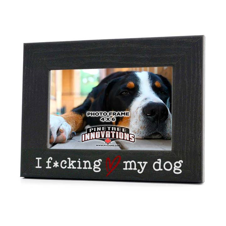 Pinetree Innovations - Wholesale Picture Frame - I F--king Love My Dog | Photo Frame
