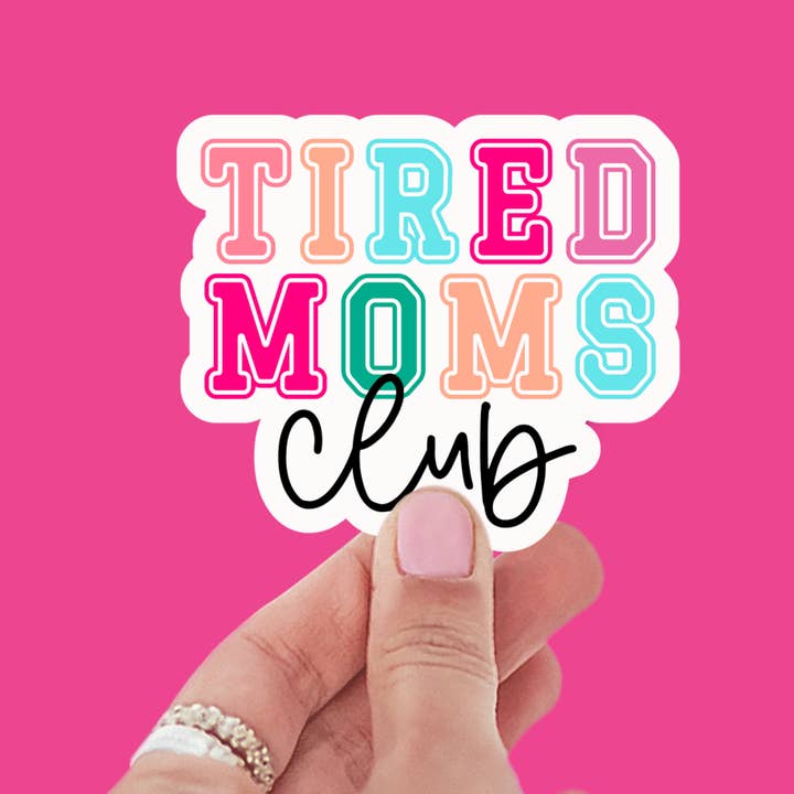 Tired Mom's Club Sticker for wholesale by 222 PARKSIDE