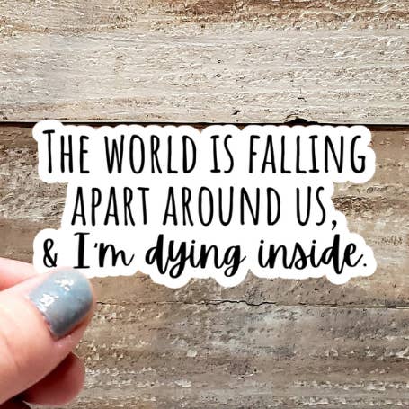 Verden falder fra hinanden omkring os klistermærke for engroshandel hos Gearhart Design Co.