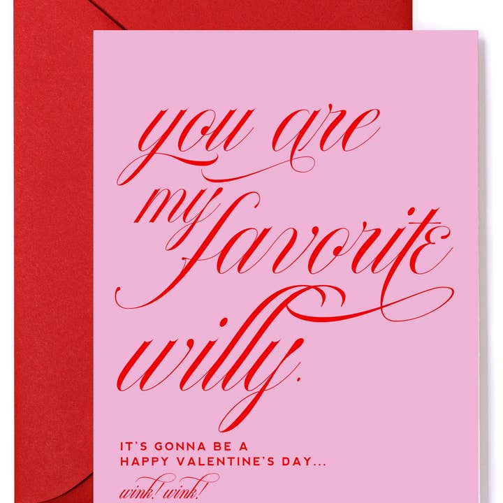 You Are My Favorite WIlly - Funny Valentine's Day Greeting Card You Are My Favorite WIlly - Funny Valentine's Day Greeting Card