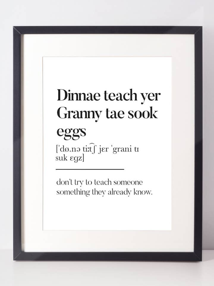 Dinnae teach yer Granny tae sook eggs Scottish Slang Definition Unframed Print for wholesale by Kalloway Design