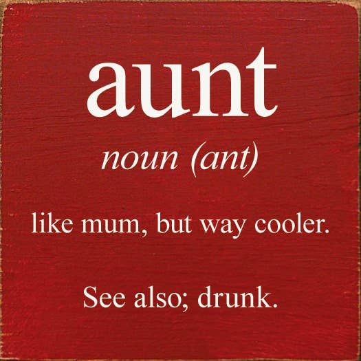 SAWDUST CITY - Vendita all'ingrosso Cartelli - zia - sostantivo (formica) - come la mamma, ma molto più figo. Vedi anche; ubriaco8