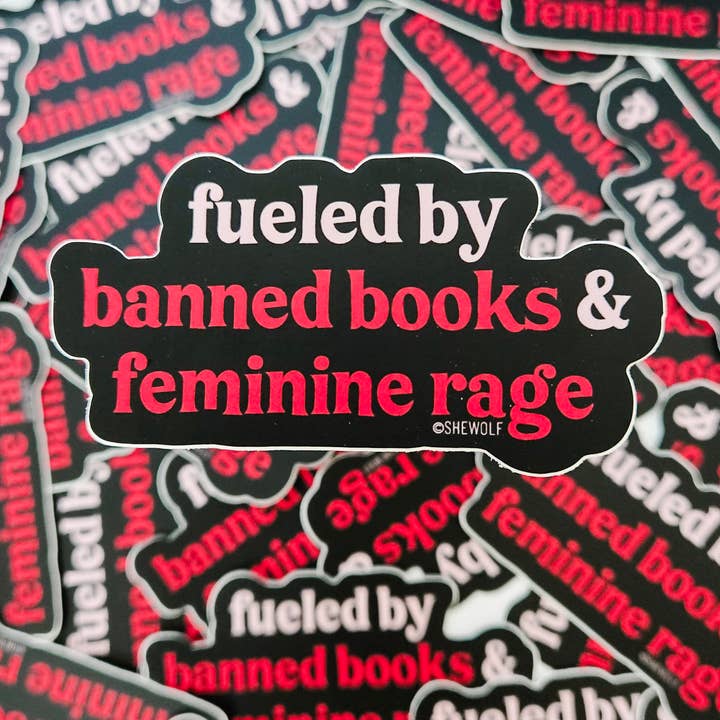 SHEWOLF Designs - Wholesale Sticker - Sticker: Fueled by Banned Books & Female Rage - Bold & Fun2