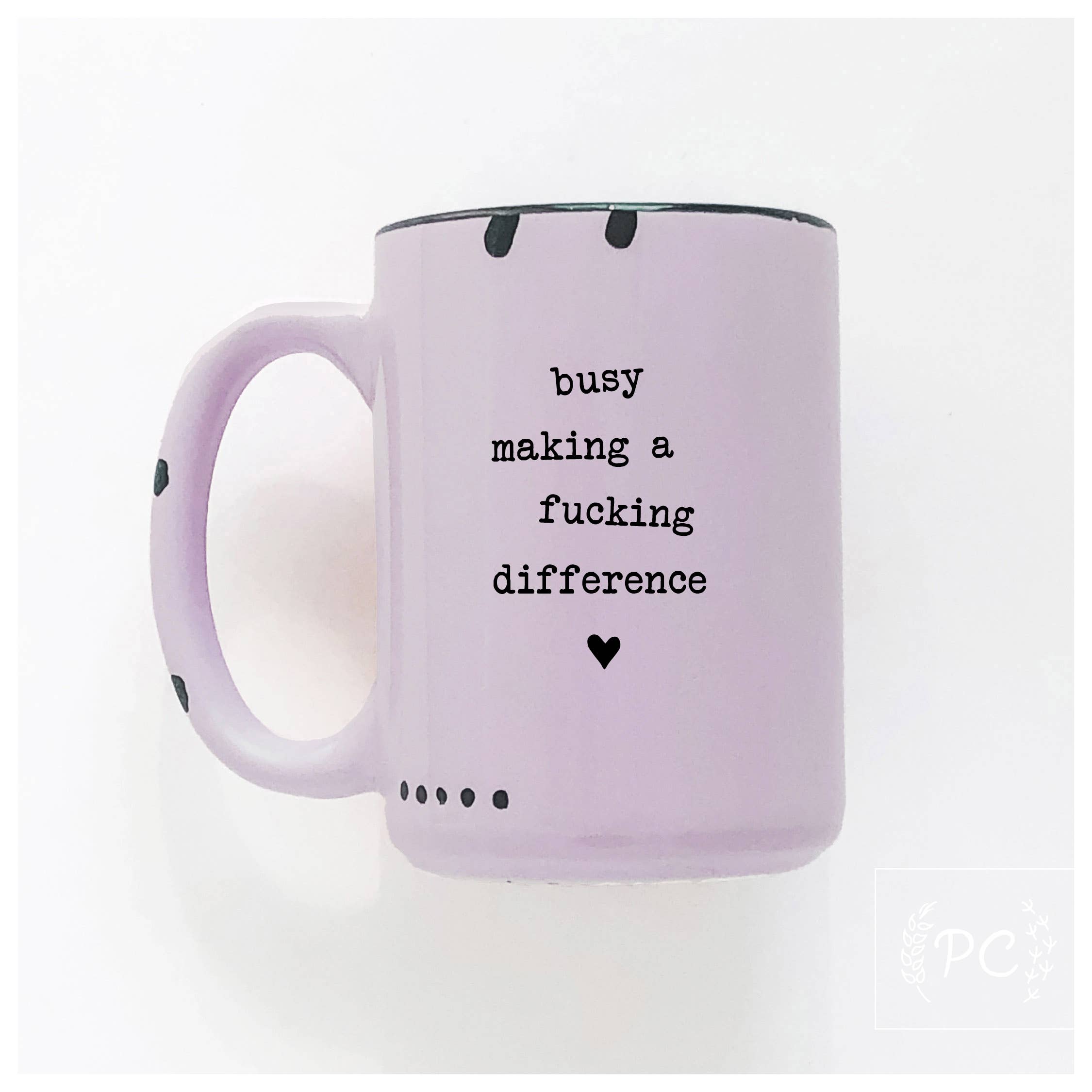 Prairie Chick Prints - Wholesale Coffee Mug - busy making a fucking difference | ceramic mug5